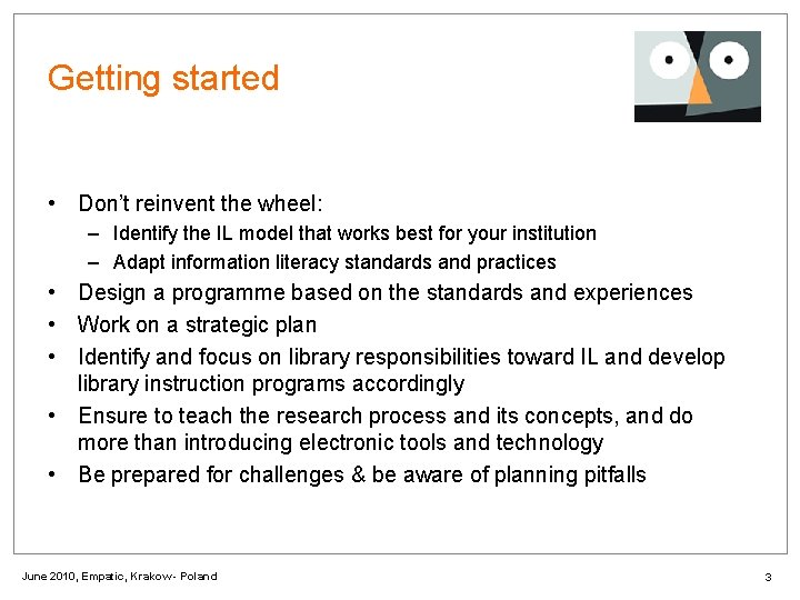 Getting started • Don’t reinvent the wheel: – Identify the IL model that works