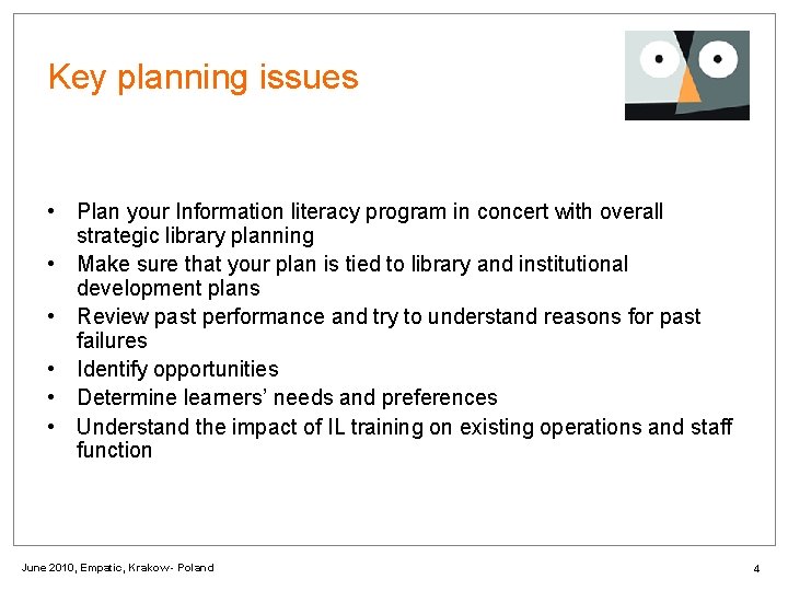 Key planning issues • Plan your Information literacy program in concert with overall strategic