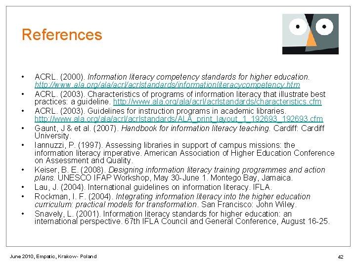 References • • • ACRL. (2000). Information literacy competency standards for higher education. http: