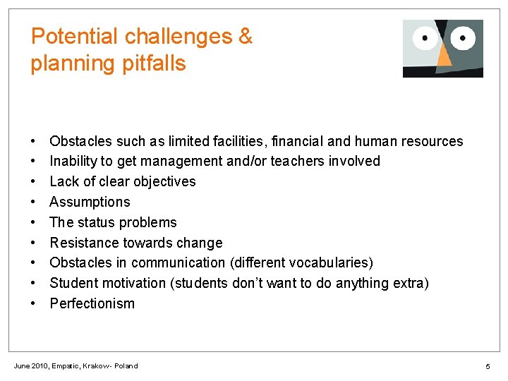 Potential challenges & planning pitfalls • • • Obstacles such as limited facilities, financial