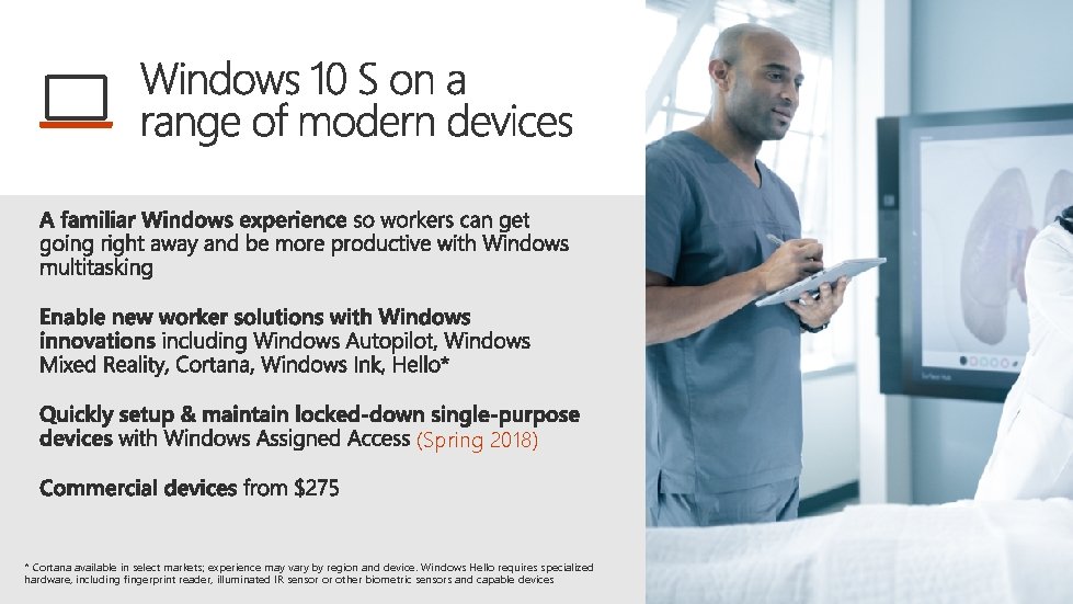 (Spring 2018) * Cortana available in select markets; experience may vary by region and