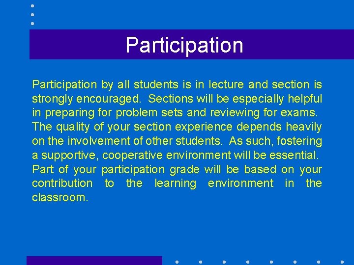 Participation by all students is in lecture and section is strongly encouraged. Sections will
