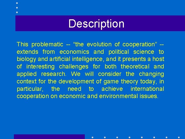 Description This problematic -- “the evolution of cooperation” -extends from economics and political science