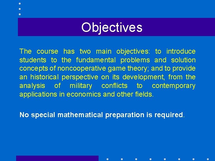 Objectives The course has two main objectives: to introduce students to the fundamental problems