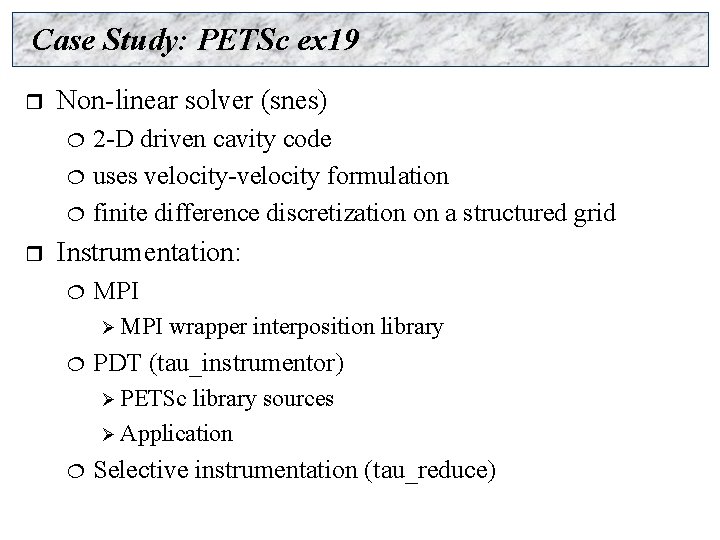 Case Study: PETSc ex 19 r Non-linear solver (snes) ¦ ¦ ¦ r 2