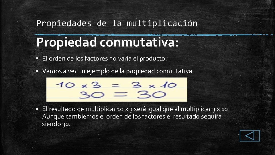 Propiedades de la multiplicación Propiedad conmutativa: ▪ El orden de los factores no varía