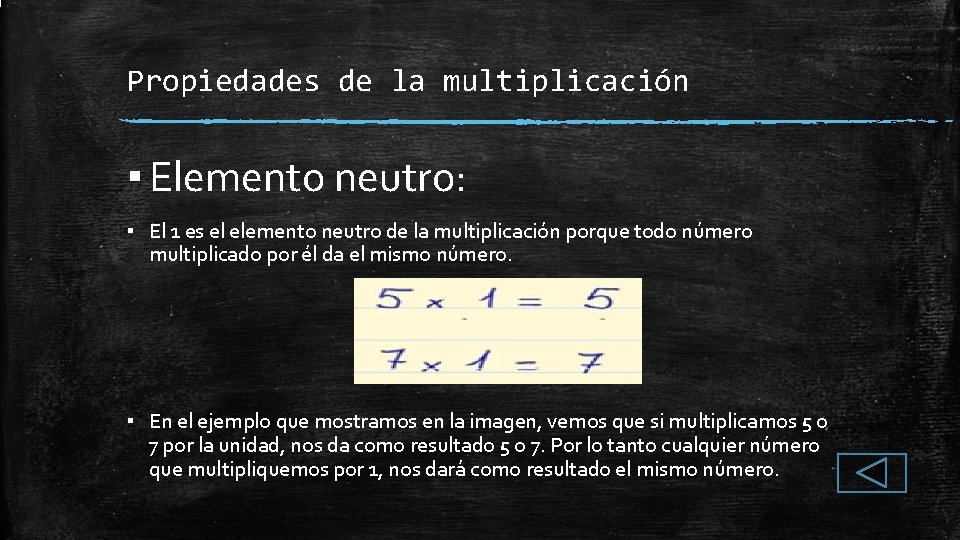 Propiedades de la multiplicación ▪ Elemento neutro: ▪ El 1 es el elemento neutro