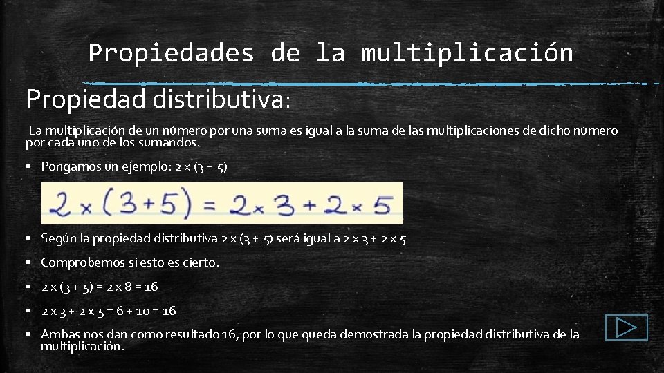 Propiedades de la multiplicación Propiedad distributiva: La multiplicación de un número por una suma