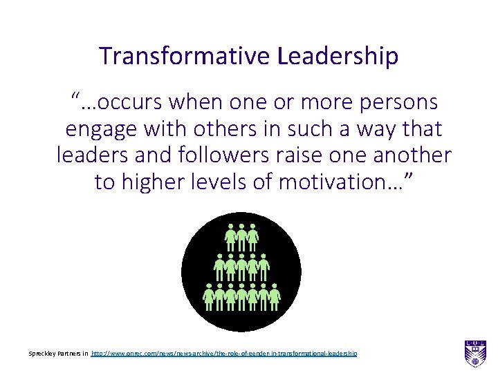 Transformative Leadership “…occurs when one or more persons engage with others in such a Transformative Leadership “…occurs when one or more persons engage with others in such a