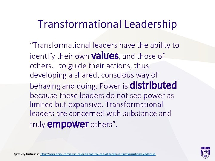 Transformational Leadership “Transformational leaders have the ability to identify their own values, and those Transformational Leadership “Transformational leaders have the ability to identify their own values, and those
