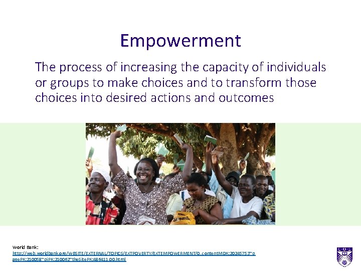 Empowerment The process of increasing the capacity of individuals or groups to make choices Empowerment The process of increasing the capacity of individuals or groups to make choices