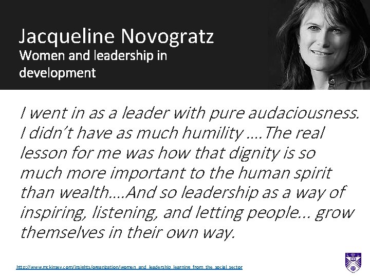Jacqueline Novogratz Women and leadership in development I went in as a leader with Jacqueline Novogratz Women and leadership in development I went in as a leader with