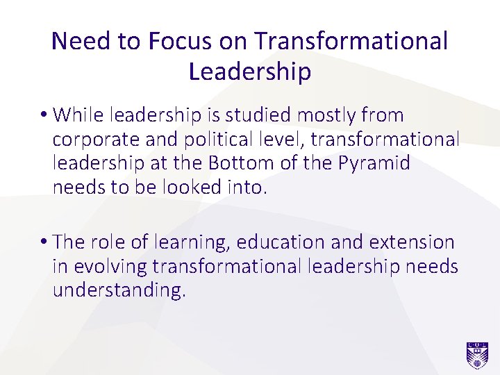Need to Focus on Transformational Leadership • While leadership is studied mostly from corporate Need to Focus on Transformational Leadership • While leadership is studied mostly from corporate