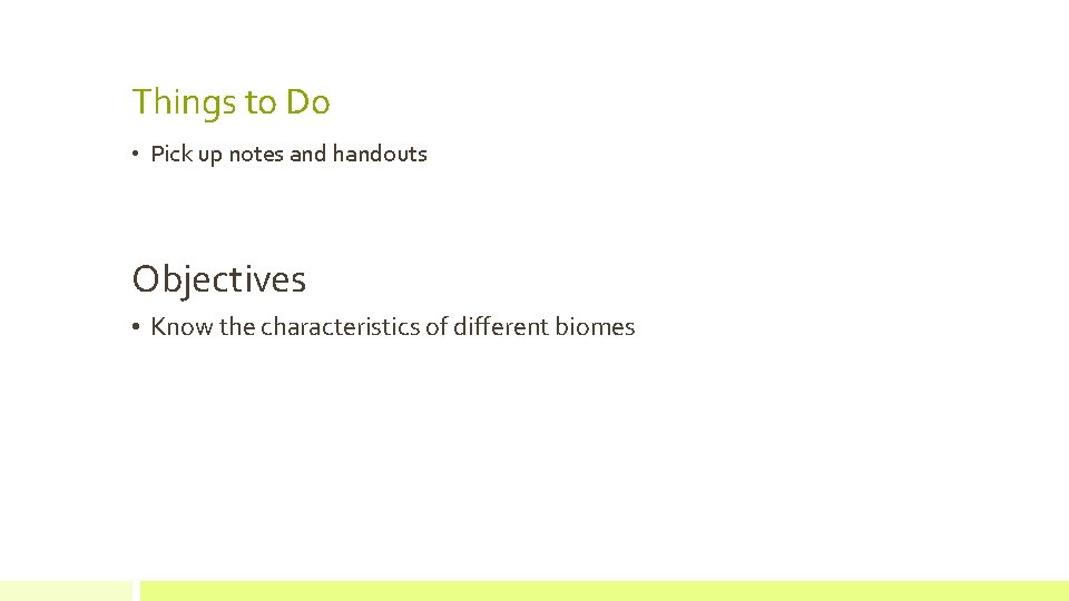 Things to Do • Pick up notes and handouts Objectives • Know the characteristics
