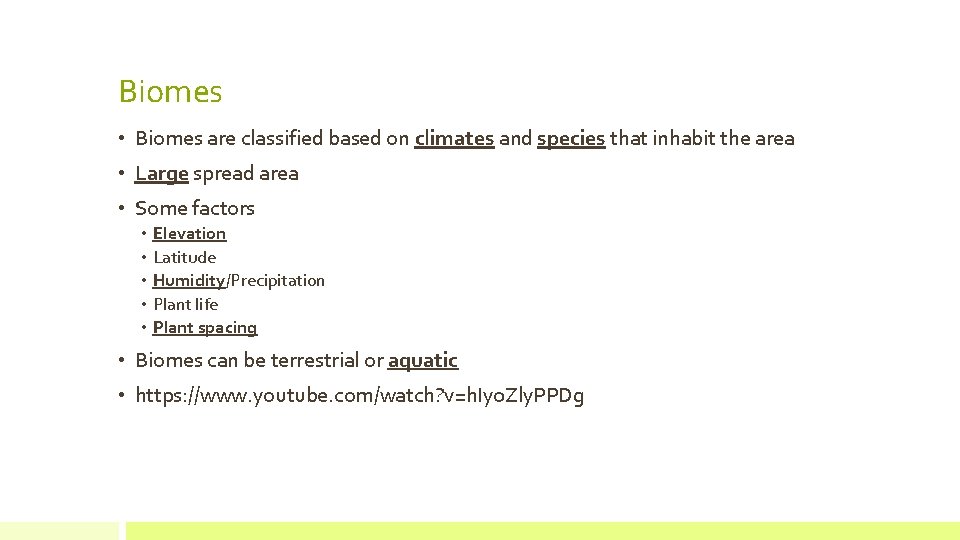 Biomes • Biomes are classified based on climates and species that inhabit the area