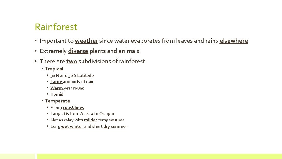 Rainforest • Important to weather since water evaporates from leaves and rains elsewhere •