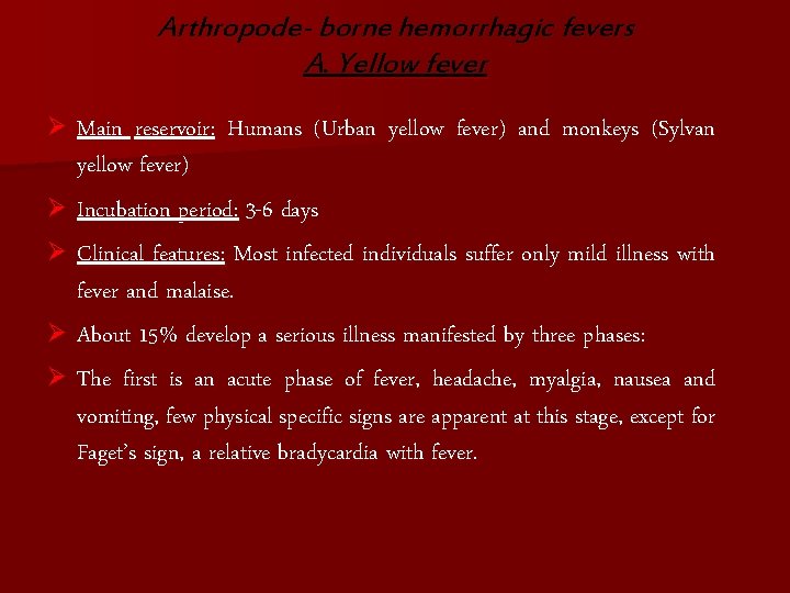 Arthropode- borne hemorrhagic fevers A. Yellow fever Ø Main reservoir: Humans (Urban yellow fever)