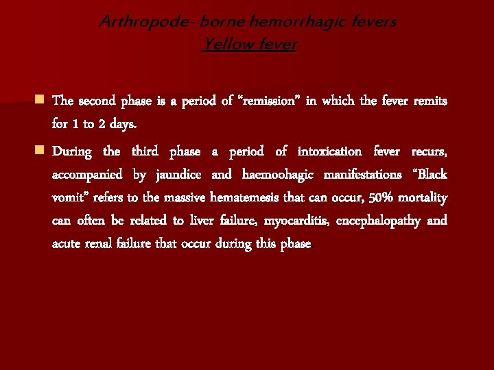 Arthropode- borne hemorrhagic fevers Yellow fever n The second phase is a period of