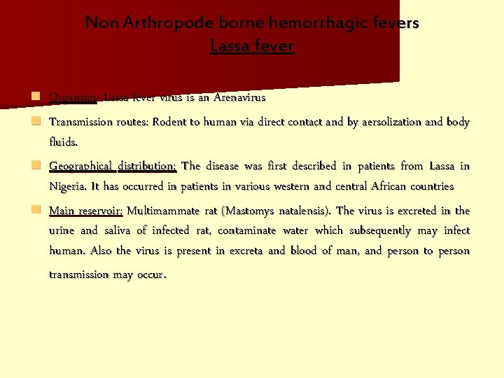 Non Arthropode borne hemorrhagic fevers Lassa fever n Organism: Lassa fever virus is an