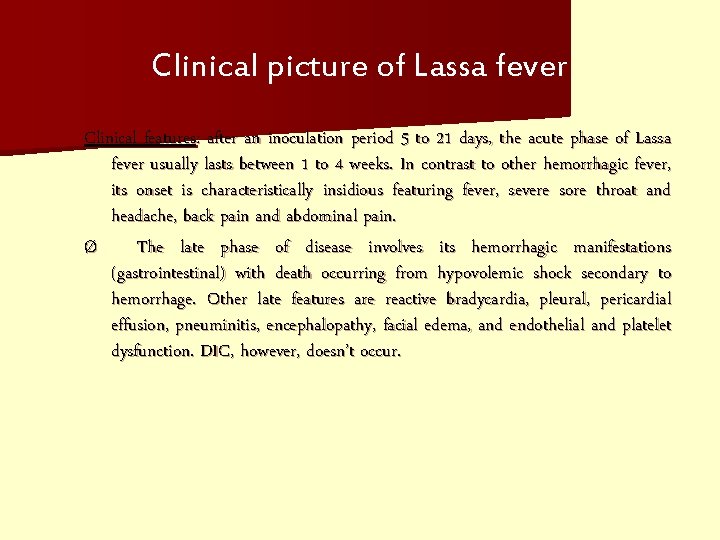 Clinical picture of Lassa fever Clinical features: after an inoculation period 5 to 21