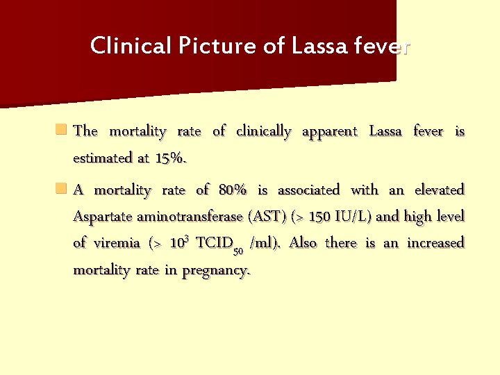 Clinical Picture of Lassa fever n The mortality rate of clinically apparent Lassa fever