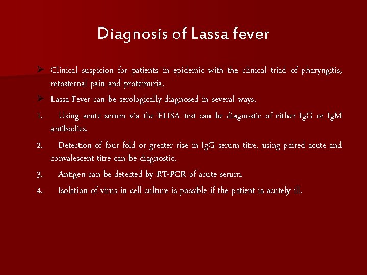 Diagnosis of Lassa fever Ø Ø 1. 2. 3. 4. Clinical suspicion for patients