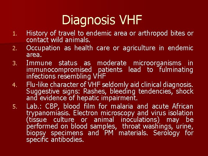 Diagnosis VHF 1. 2. 3. 4. 5. History of travel to endemic area or