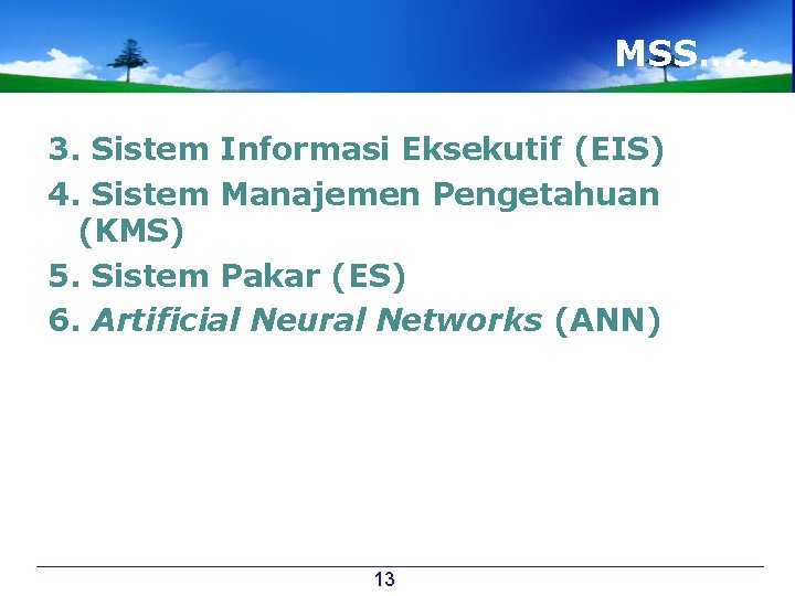 MSS…. . 3. Sistem Informasi Eksekutif (EIS) 4. Sistem Manajemen Pengetahuan (KMS) 5. Sistem