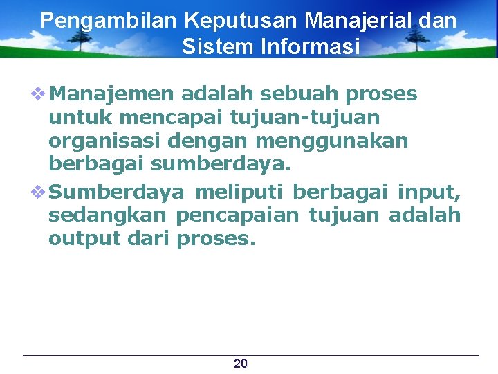 Pengambilan Keputusan Manajerial dan Sistem Informasi v Manajemen adalah sebuah proses untuk mencapai tujuan-tujuan