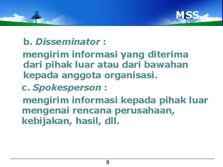 MSS… b. Disseminator : mengirim informasi yang diterima dari pihak luar atau dari bawahan