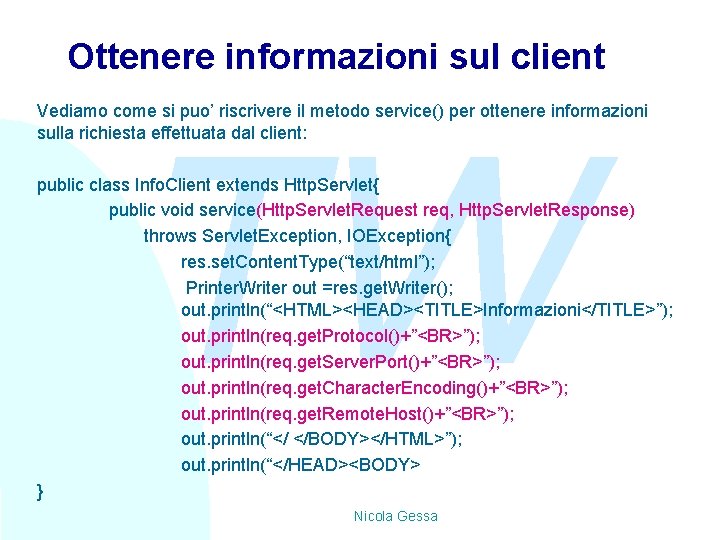 Ottenere informazioni sul client Vediamo come si puo’ riscrivere il metodo service() per ottenere