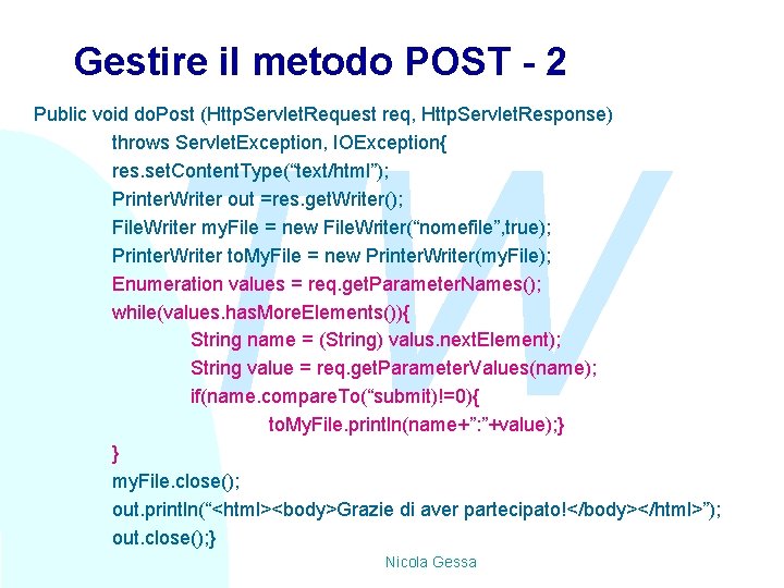 Gestire il metodo POST - 2 Public void do. Post (Http. Servlet. Request req,