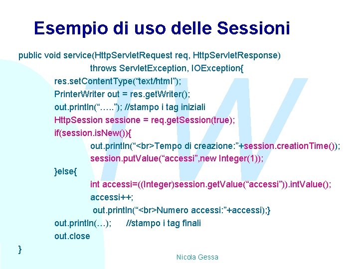 Esempio di uso delle Sessioni public void service(Http. Servlet. Request req, Http. Servlet. Response)