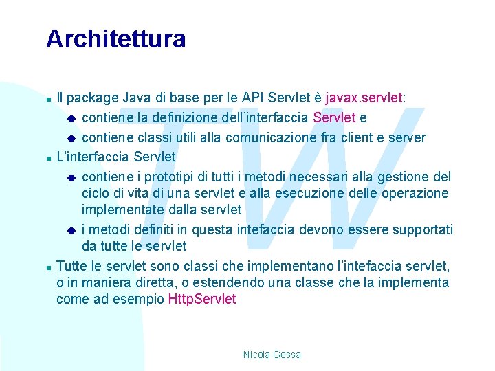 Architettura n n n TW Il package Java di base per le API Servlet