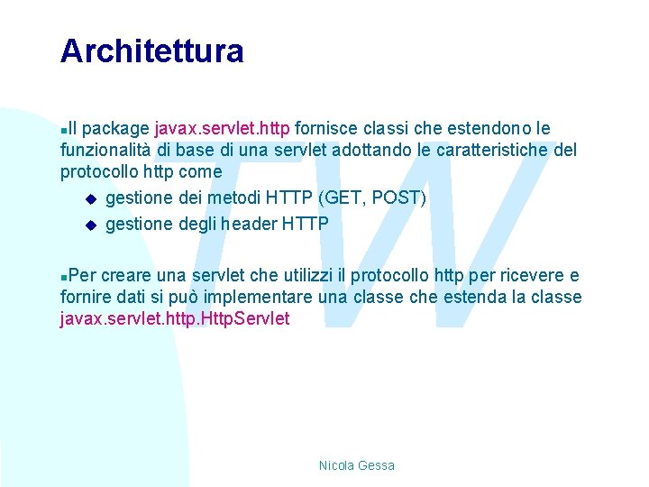 Architettura TW Il package javax. servlet. http fornisce classi che estendono le funzionalità di