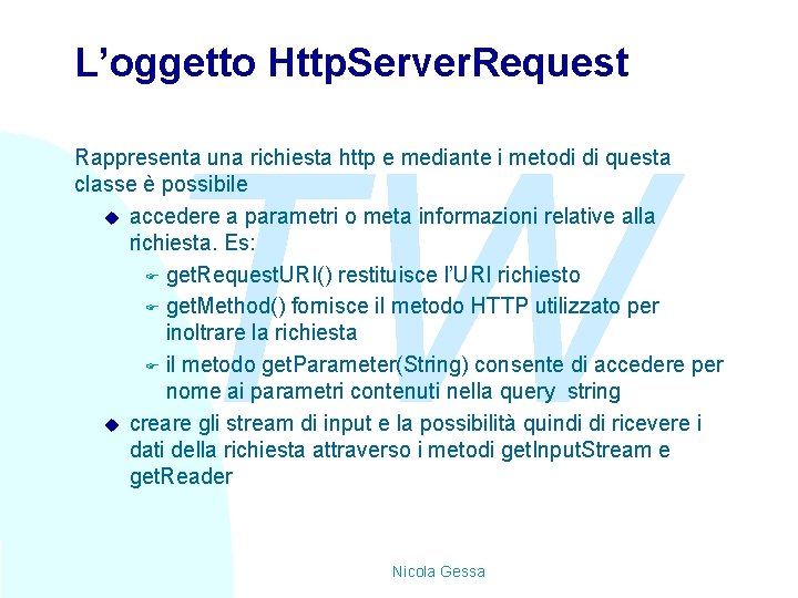 L’oggetto Http. Server. Request TW Rappresenta una richiesta http e mediante i metodi di