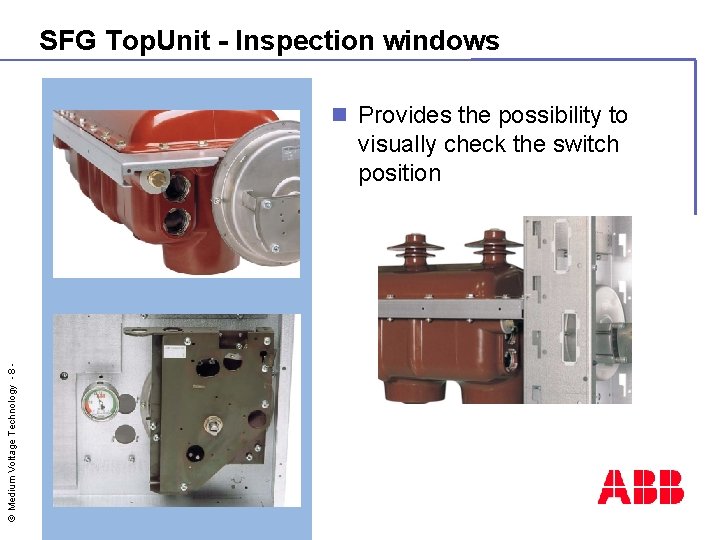 SFG Top. Unit - Inspection windows n Provides the possibility to © Medium Voltage