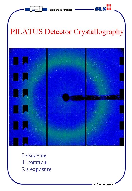 PILATUS Detector Crystallography Lysozyme 1º rotation 2 s exposure SLS Detector Group 