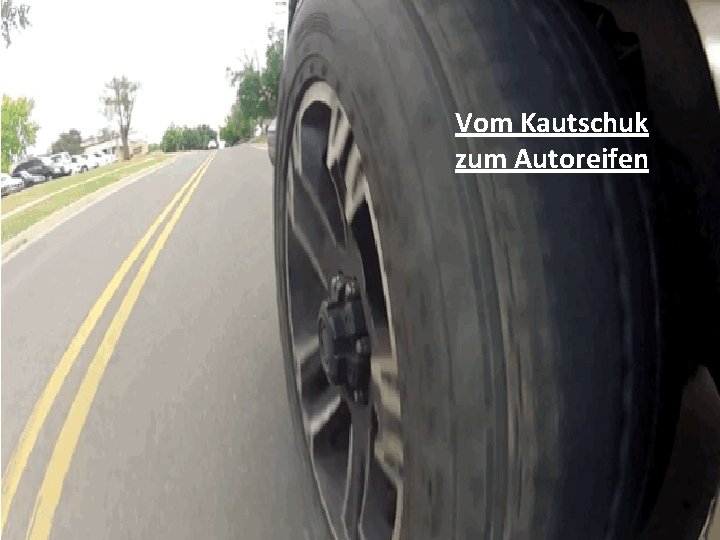 Vom Kautschuk zum Autoreifen 