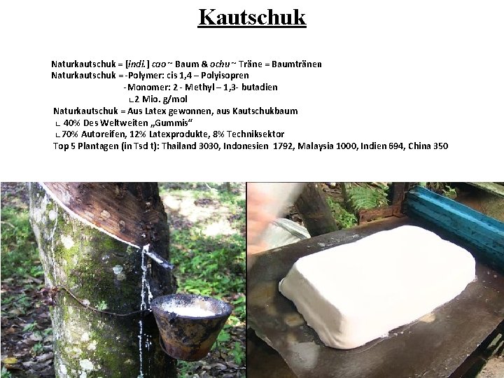Kautschuk Naturkautschuk = [indi. ] cao ~ Baum & ochu ~ Träne = Baumtränen