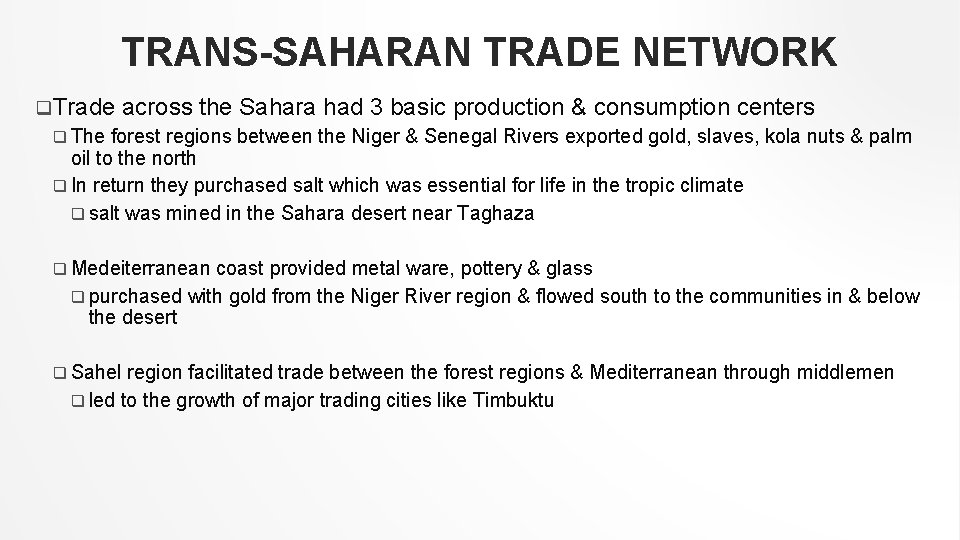 TRANS-SAHARAN TRADE NETWORK q. Trade across the Sahara had 3 basic production & consumption
