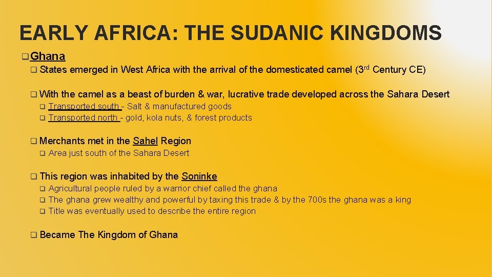 EARLY AFRICA: THE SUDANIC KINGDOMS q Ghana q States emerged in West Africa with