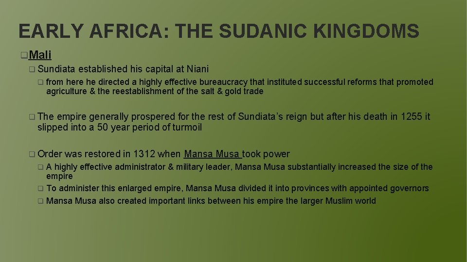 EARLY AFRICA: THE SUDANIC KINGDOMS q. Mali q Sundiata established his capital at Niani