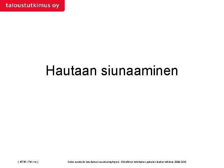 Hautaan siunaaminen | t 5735 / TM / tm | Oulun evankelis-luterilainen seurakuntayhtymä :