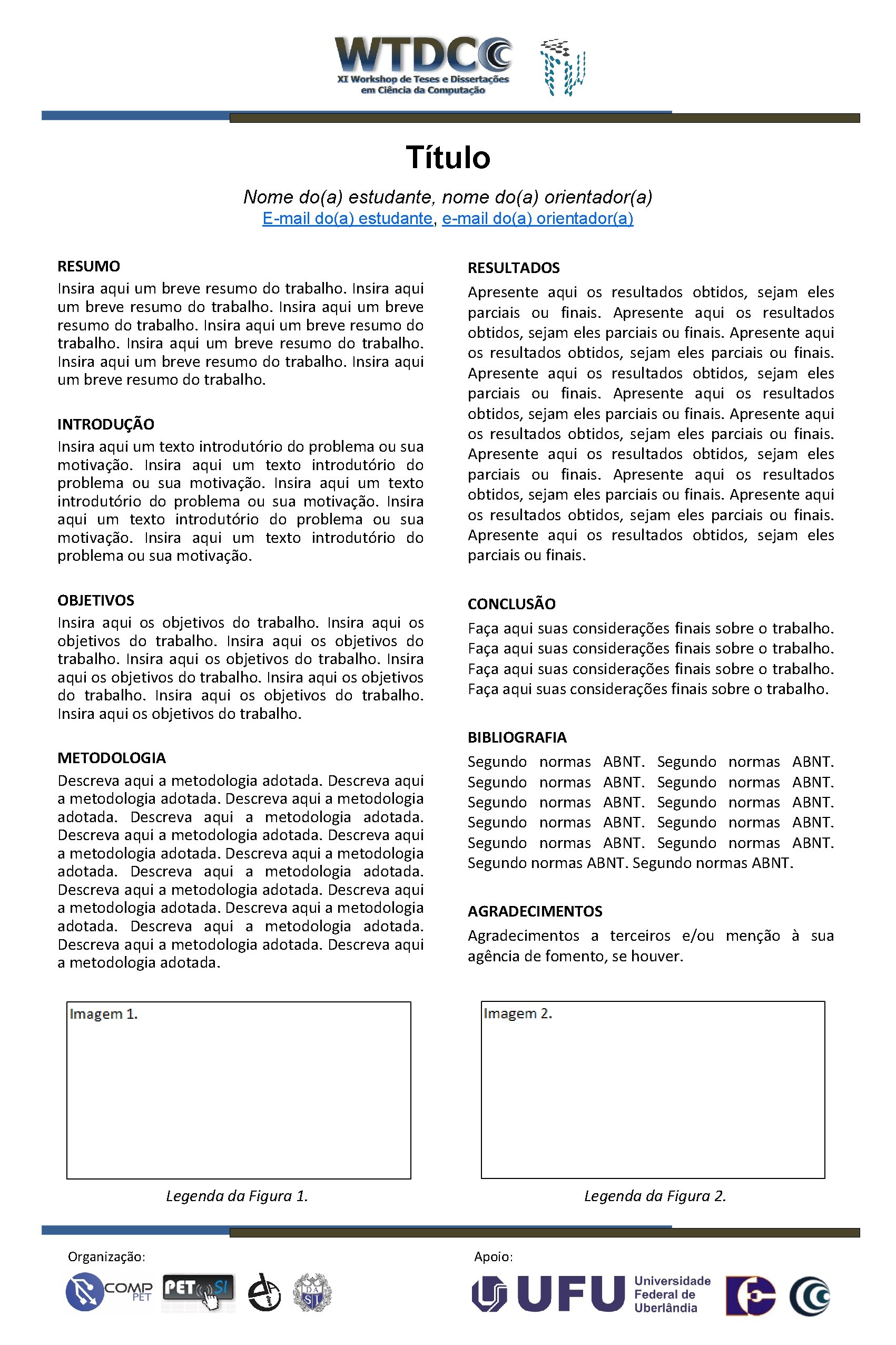 Título Nome do(a) estudante, nome do(a) orientador(a) E-mail do(a) estudante, e-mail do(a) orientador(a) RESUMO