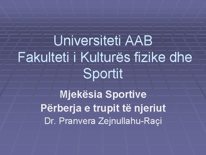 Universiteti AAB Fakulteti i Kulturës fizike dhe Sportit Mjekësia Sportive Përberja e trupit të