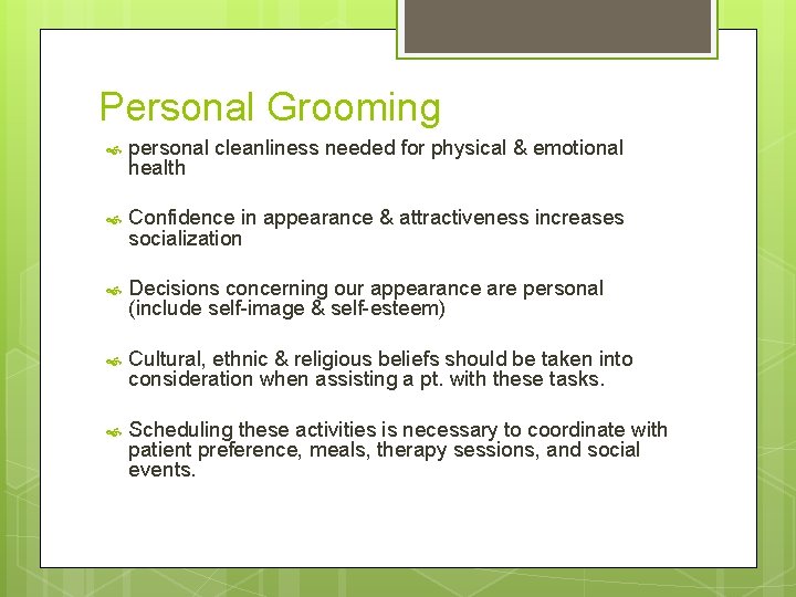 Personal Grooming personal cleanliness needed for physical & emotional health Confidence in appearance &