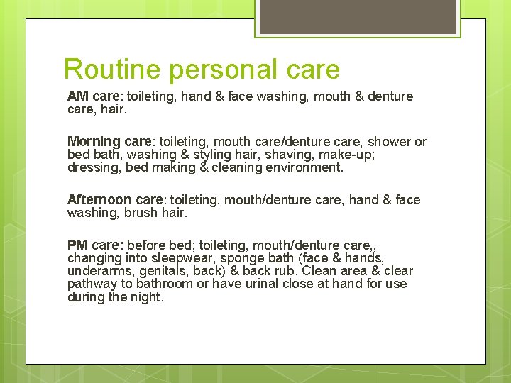 Routine personal care AM care: toileting, hand & face washing, mouth & denture care,