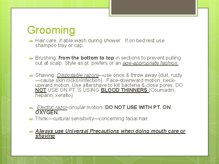 Grooming Hair care: if able wash during shower. If on bed rest use shampoo