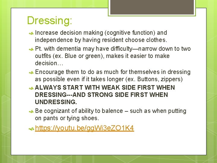 Dressing: Increase decision making (cognitive function) and independence by having resident choose clothes. Pt.